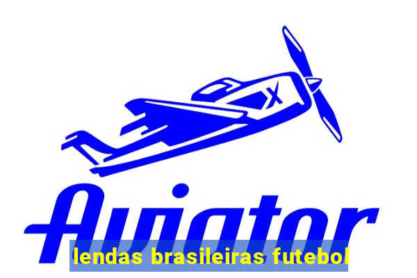 lendas brasileiras futebol